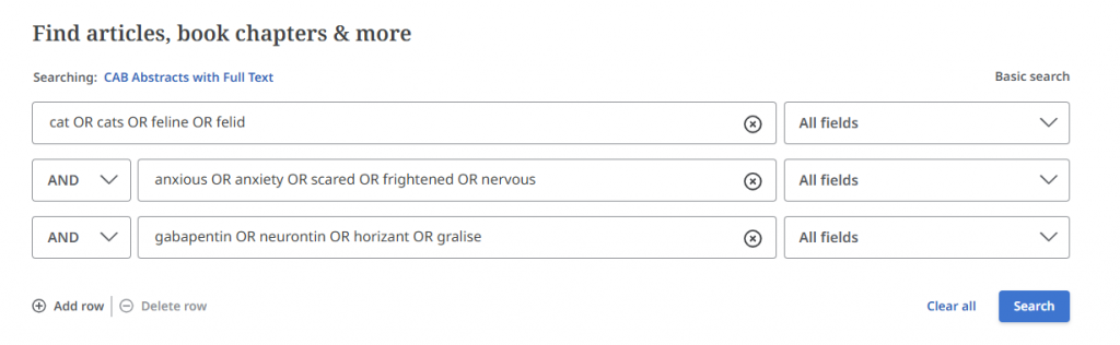 A search in the CAB Abstracts database. There are three keyword boxes separated between them by dropdown menus that says AND. First box: cat OR cats OR feline OR felid. Second box: anxious OR anxiety OR scared OR frightened OR nervous. Third box: gabapentin OR neurontin OR horizant OR gralise.