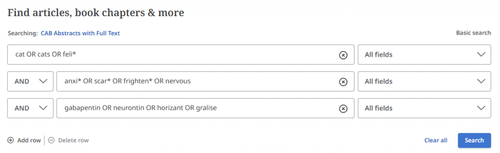A search in the CAB Abstracts database. There are three keyword boxes separated between them by dropdown menus that says AND. First box: cat OR cats OR feli*. Second box: anxi* OR scar* OR frighten* OR nervous. Third box: gabapentin OR neurontin OR horizant OR gralise.